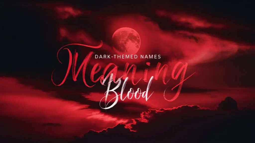 Dark-Themed Names Meaning Blood