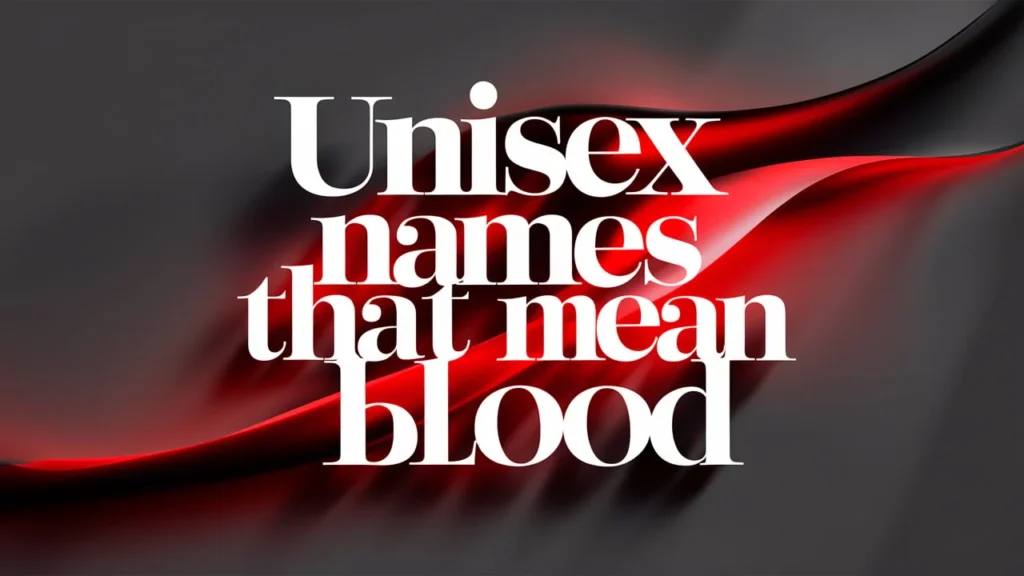 Unisex Names That Mean Blood