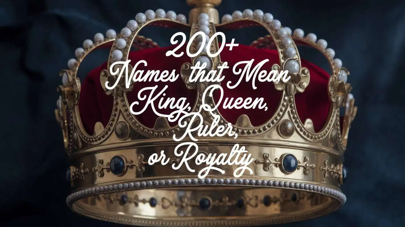 Names That Mean King, Queen, Ruler, or Royalty