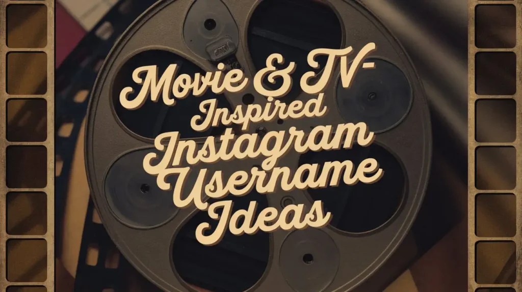 Movie & TV-Inspired Instagram Username Ideas