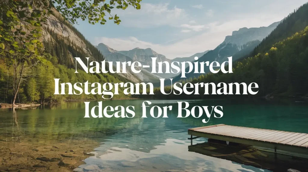 Nature-Inspired Instagram Username Ideas for Boys